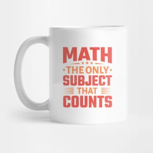 Math the Only Subject That Counts Mug